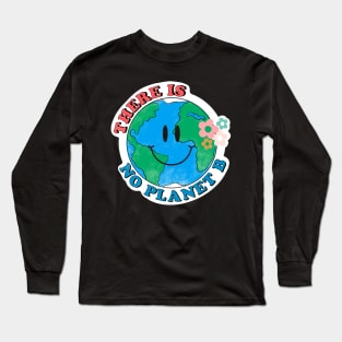 There Is No Planet B Long Sleeve T-Shirt